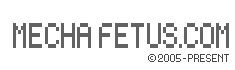 MECHA FETUS.COM